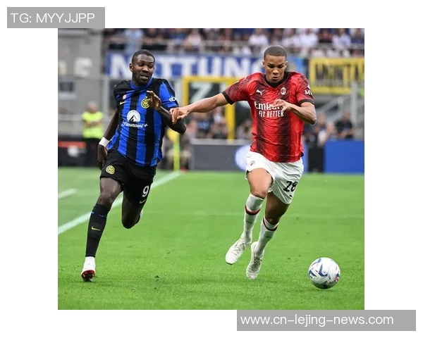 国米与AC米兰友谊赛激战成平局数据分析揭示精彩瞬间